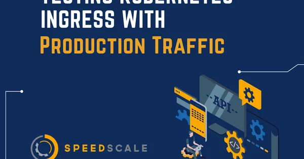 Testing Kubernetes Ingress with Production Traffic